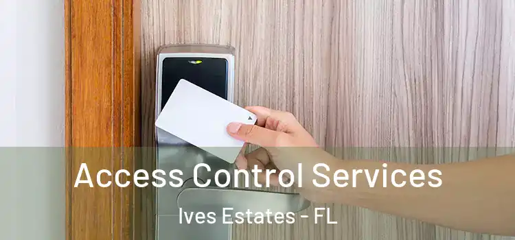 Access Control Services Ives Estates - FL