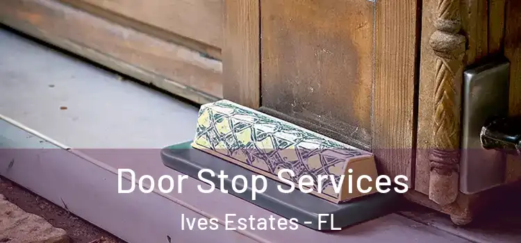 Door Stop Services Ives Estates - FL