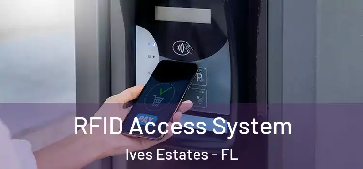 RFID Access System Ives Estates - FL